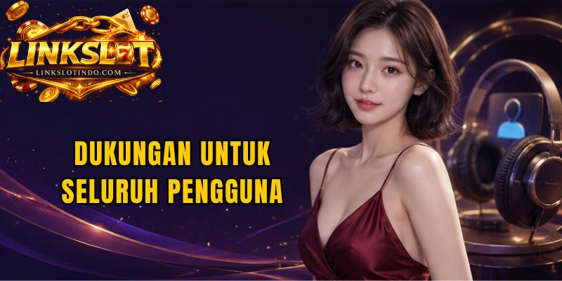 Dukungan untuk Seluruh Pengguna