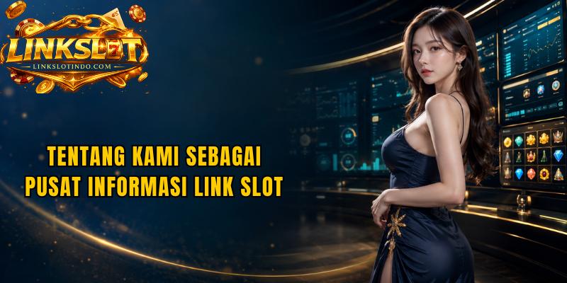 Tentang Kami Sebagai Pusat Informasi Link Slot